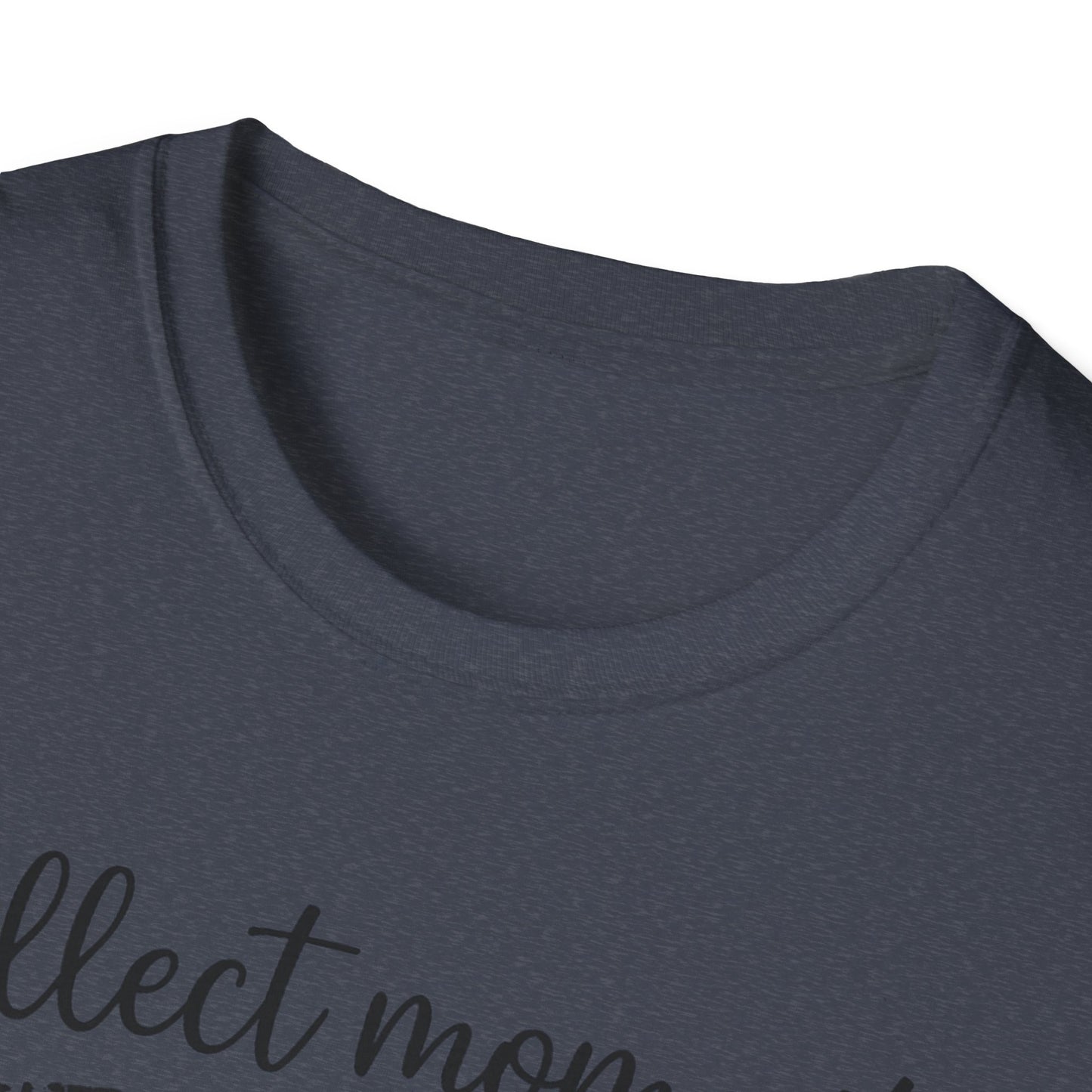 Collect Moments Not Things T-Shirt