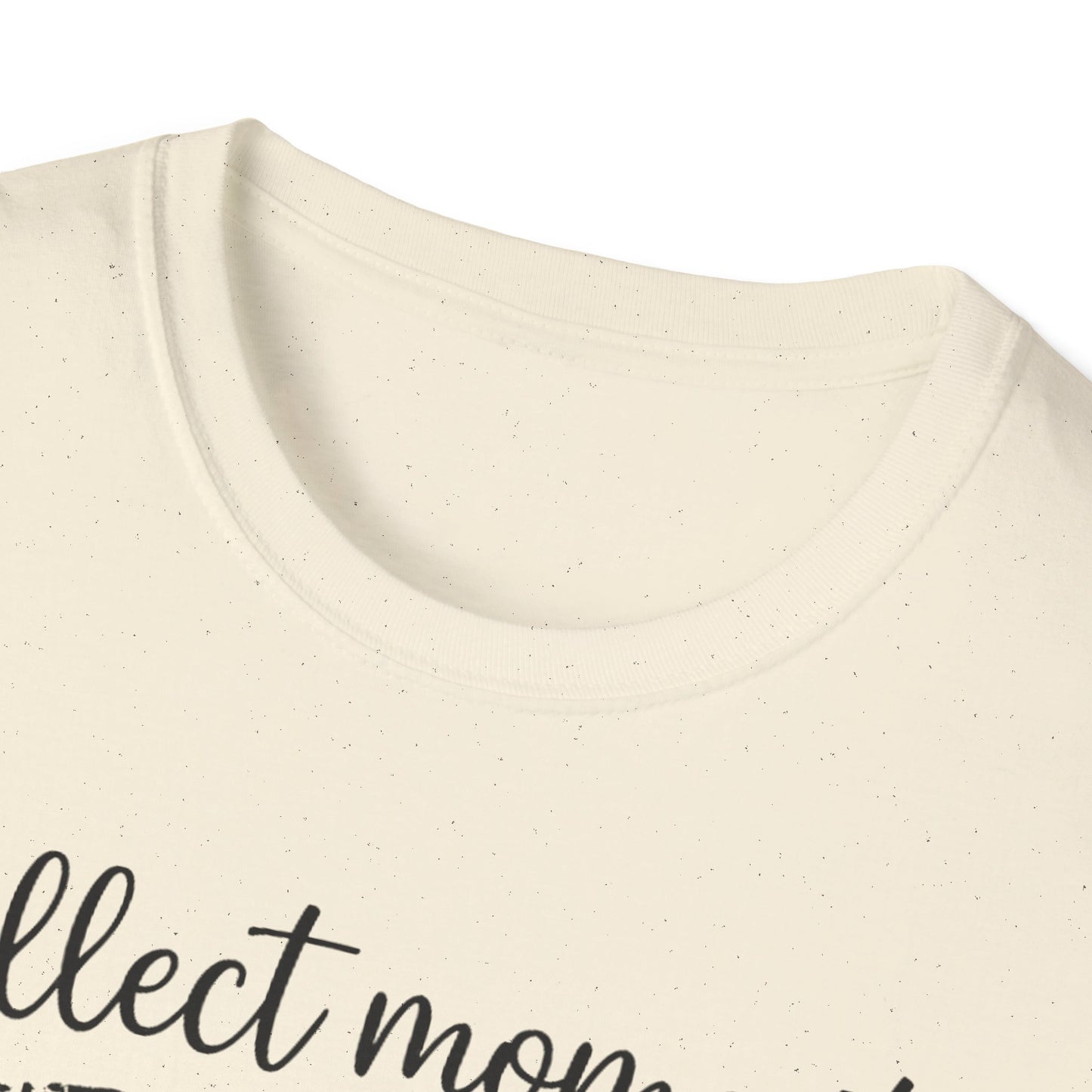Collect Moments Not Things T-Shirt