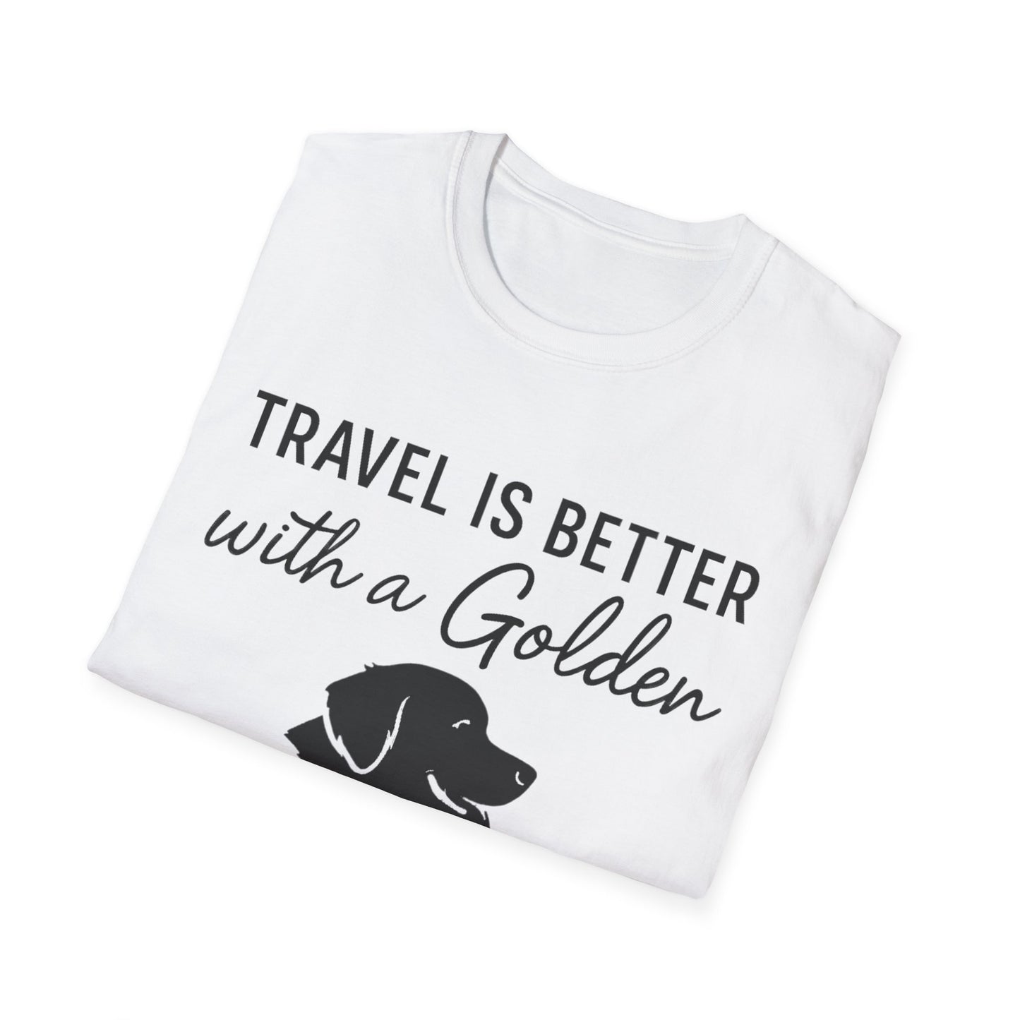 Travel Is Better With A Golden T-Shirt