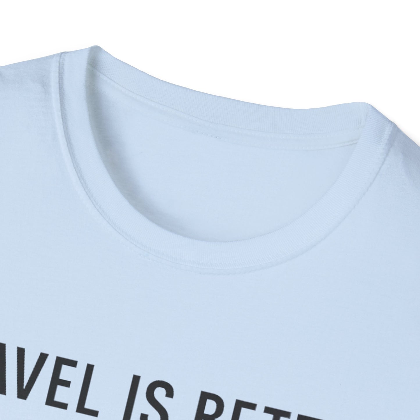 Travel Is Better With A Golden T-Shirt