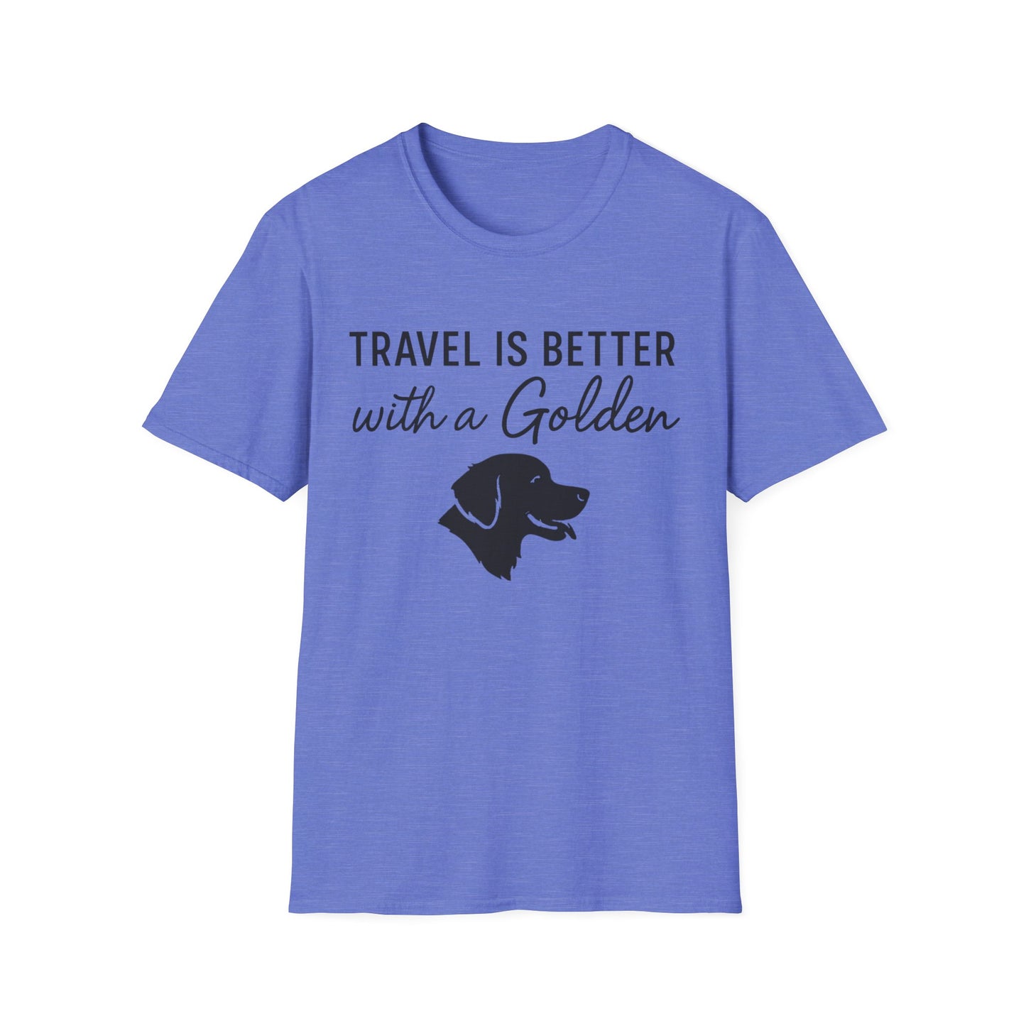 Travel Is Better With A Golden T-Shirt