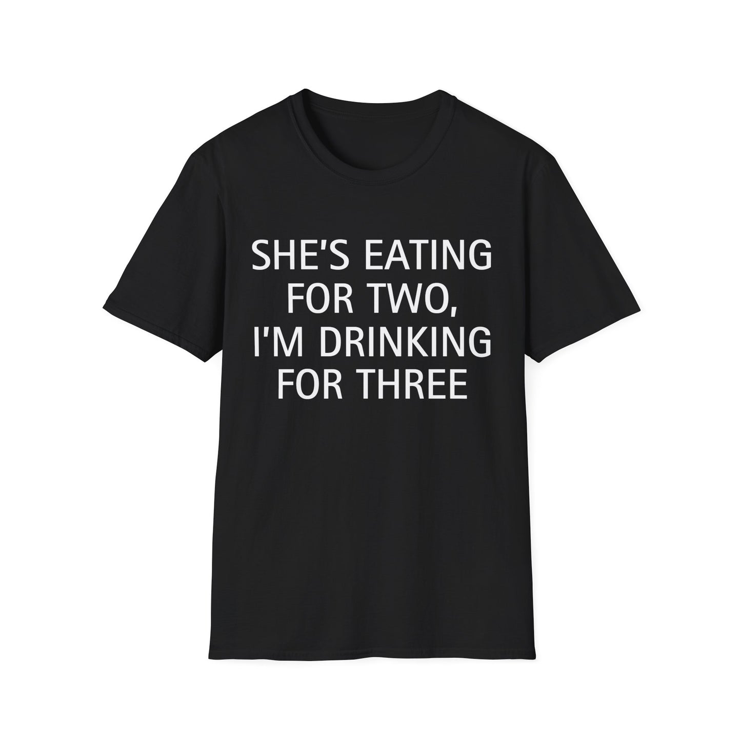 She's Eating for Two, I'm Drinking for Three T-Shirt