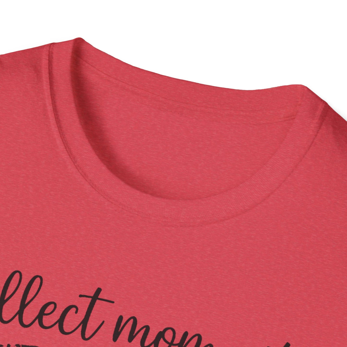 Collect Moments Not Things T-Shirt