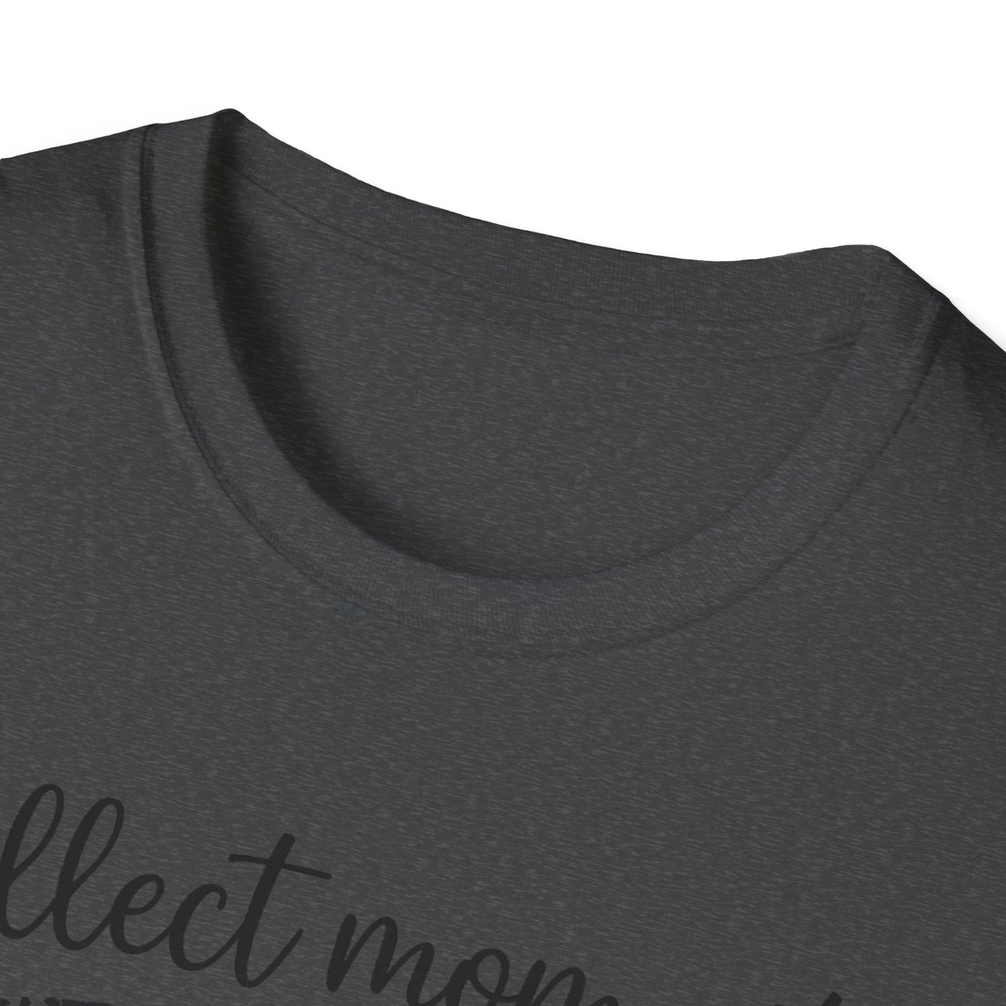 Collect Moments Not Things T-Shirt