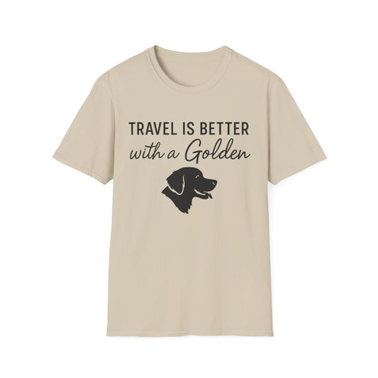 Travel Is Better With A Golden T-Shirt