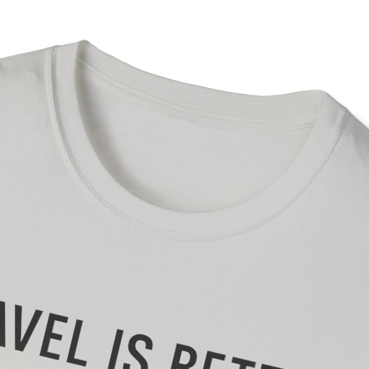 Travel Is Better With A Golden T-Shirt