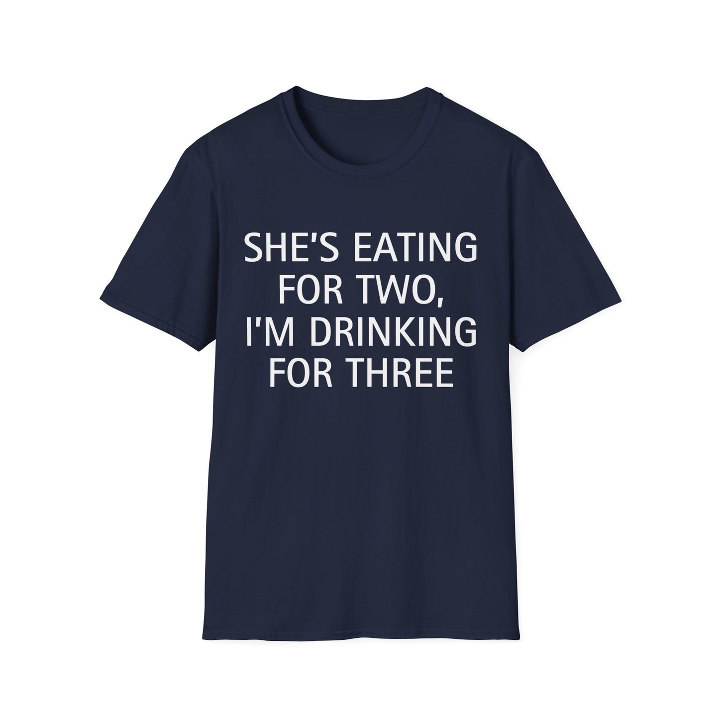 She's Eating for Two, I'm Drinking for Three T-Shirt