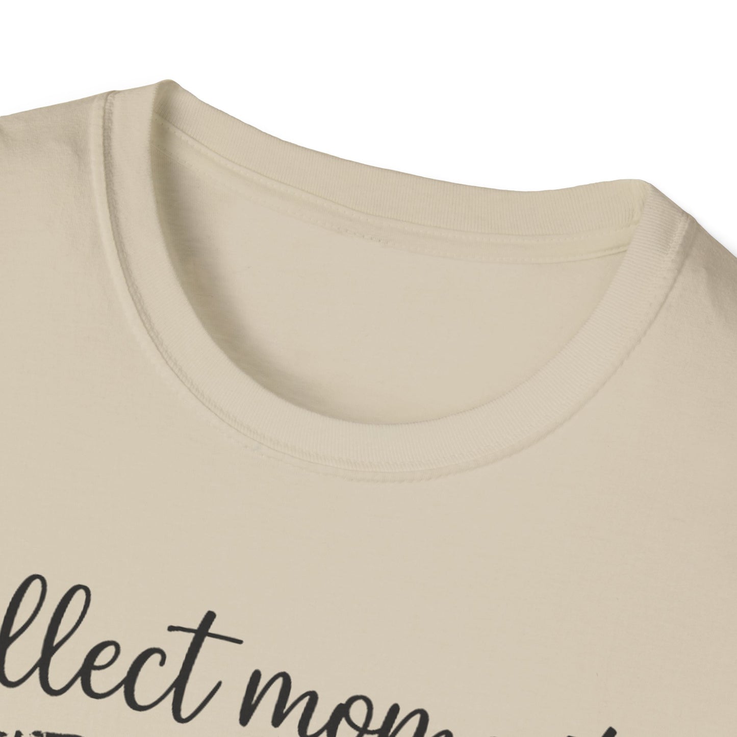 Collect Moments Not Things T-Shirt