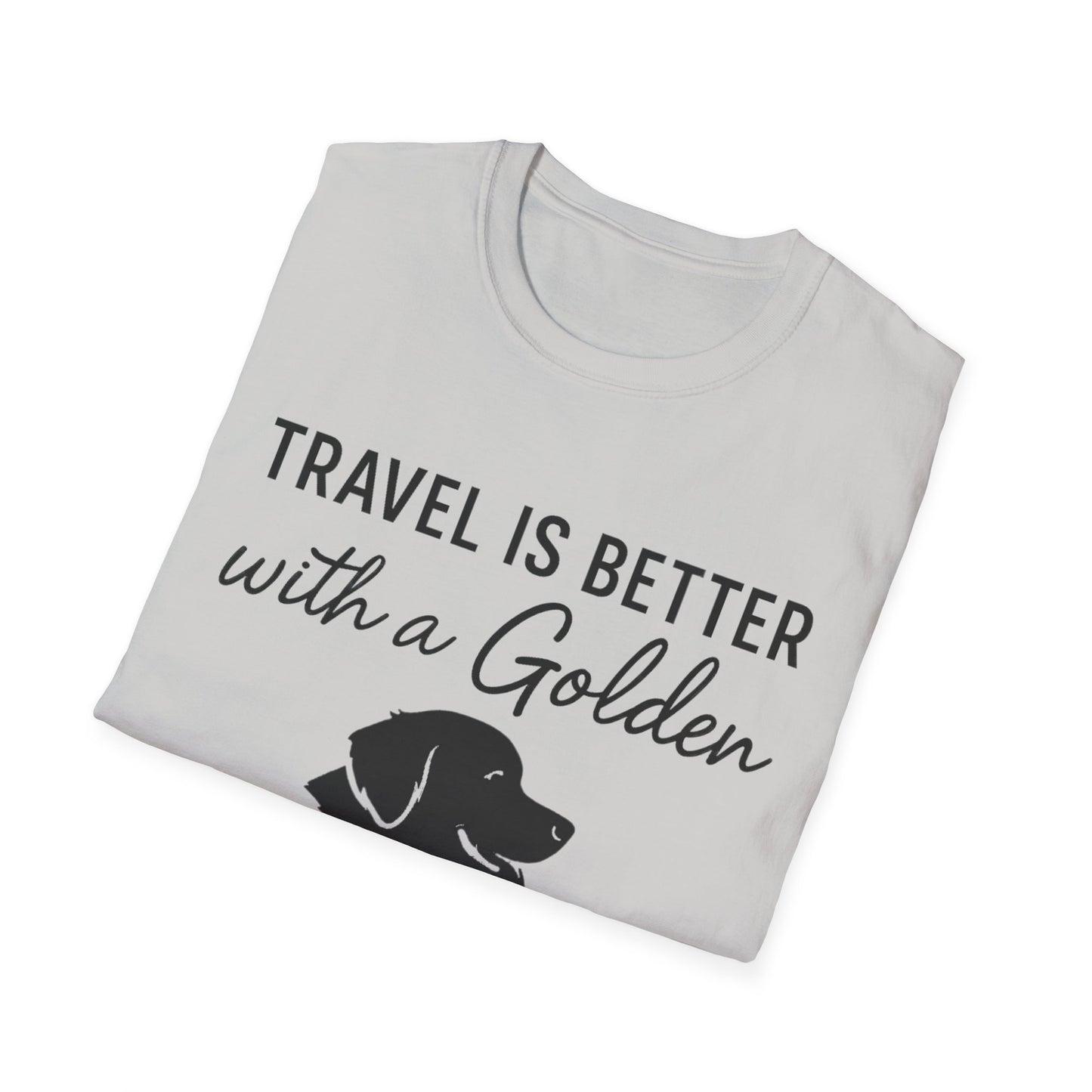 Travel Is Better With A Golden T-Shirt