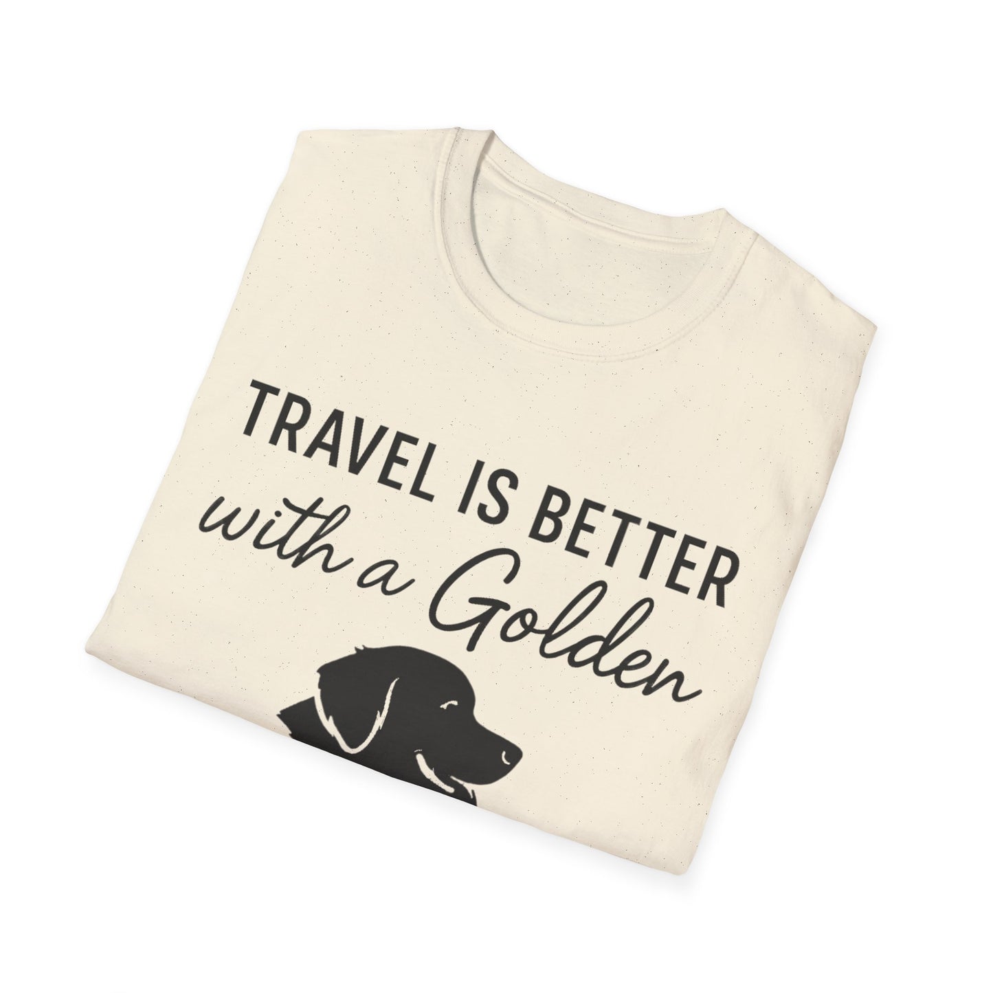 Travel Is Better With A Golden T-Shirt