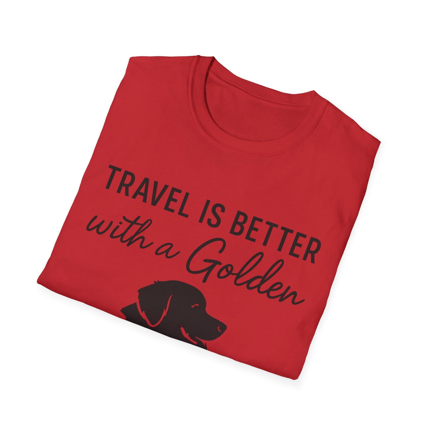 Travel Is Better With A Golden T-Shirt