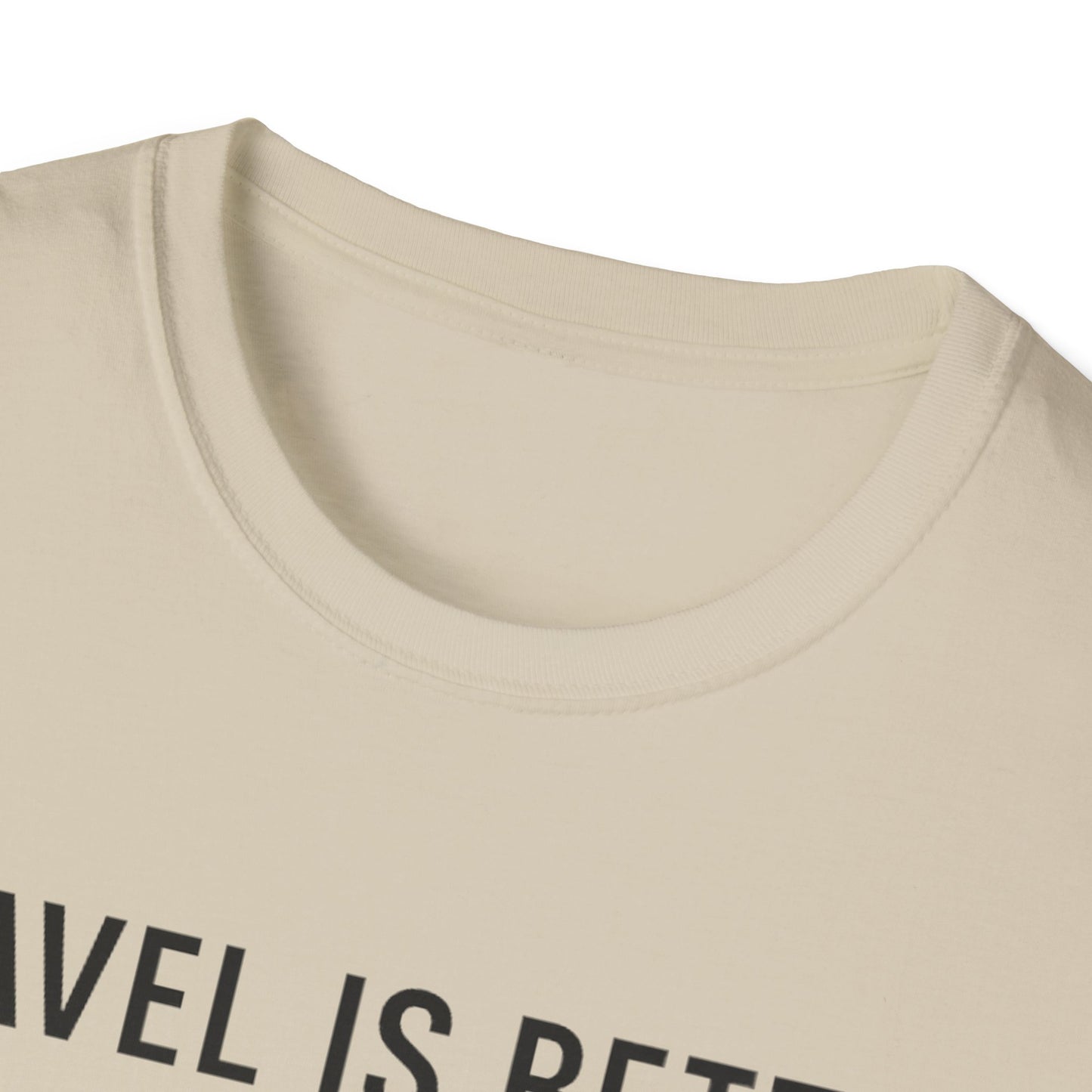 Travel Is Better With A Golden T-Shirt