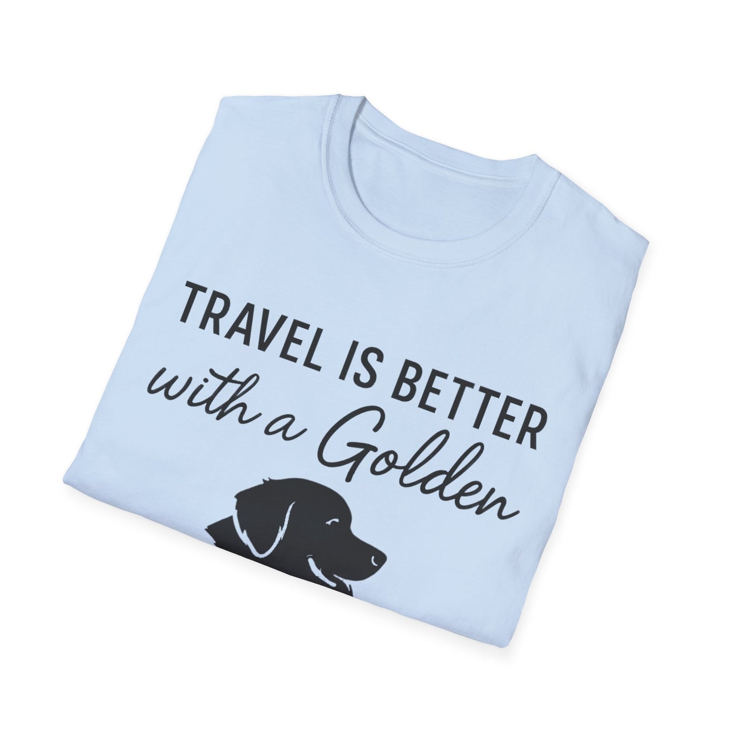Travel Is Better With A Golden T-Shirt