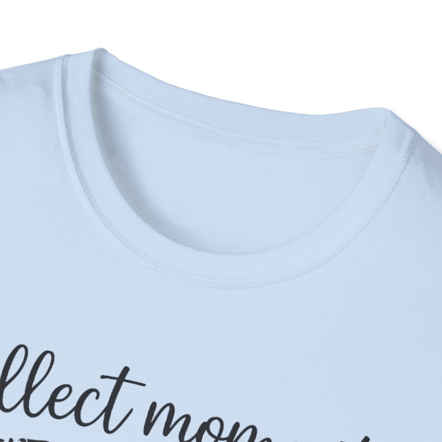 Collect Moments Not Things T-Shirt