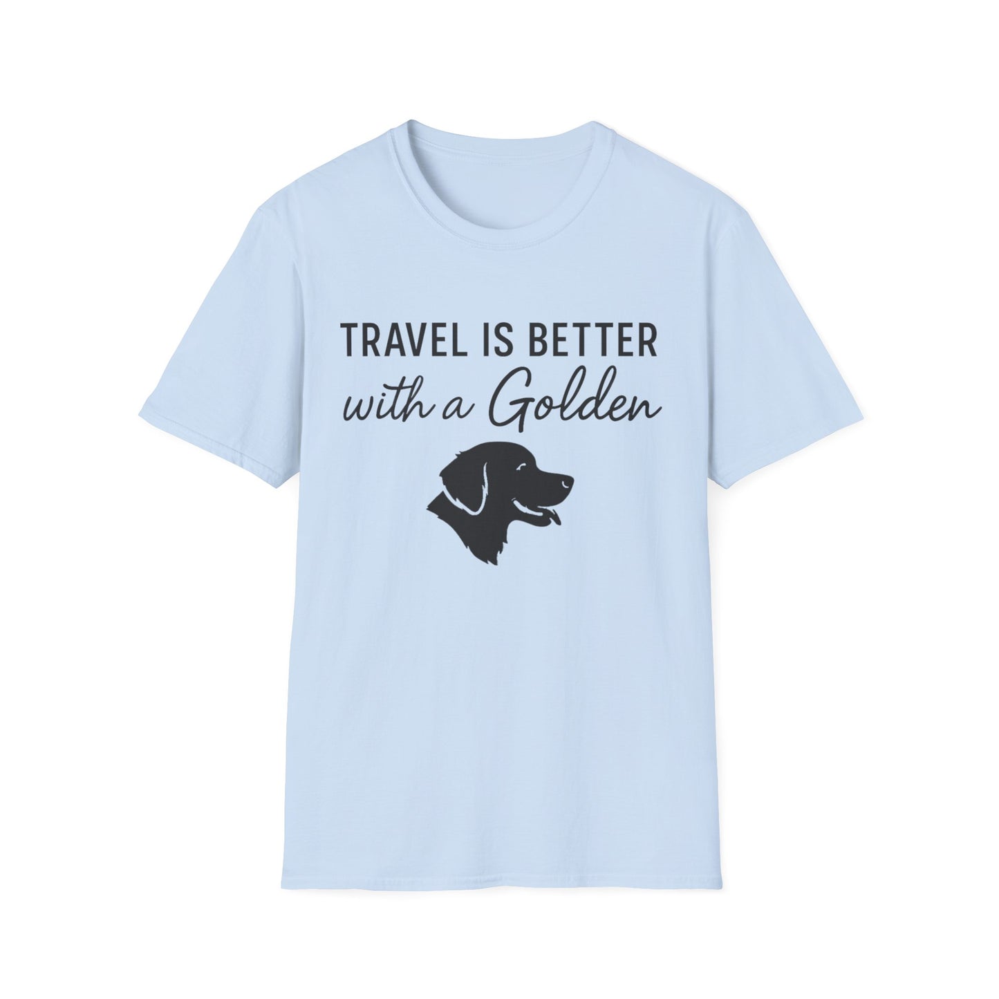 Travel Is Better With A Golden T-Shirt