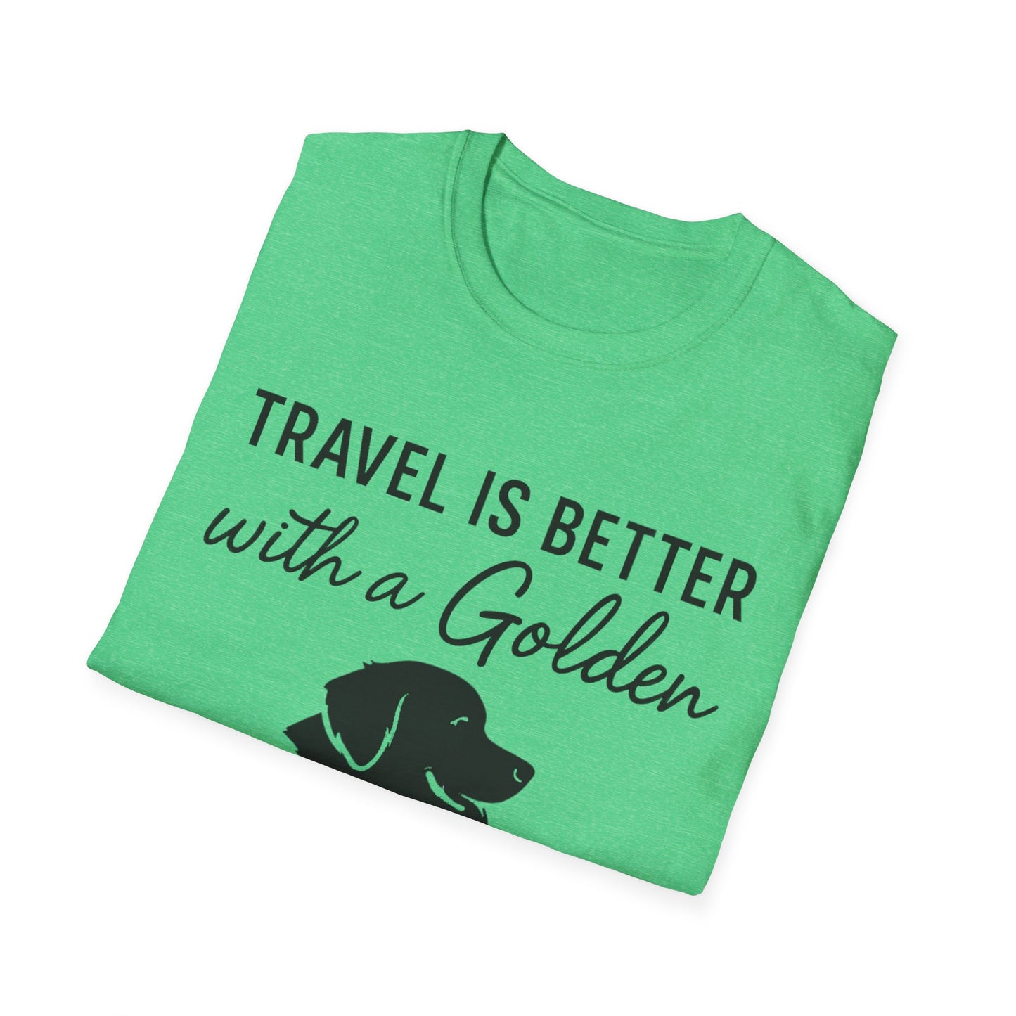 Travel Is Better With A Golden T-Shirt
