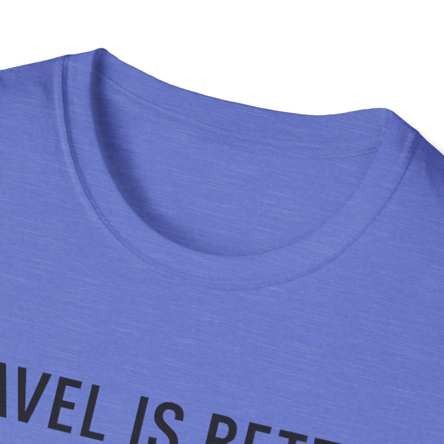 Travel Is Better With A Golden T-Shirt