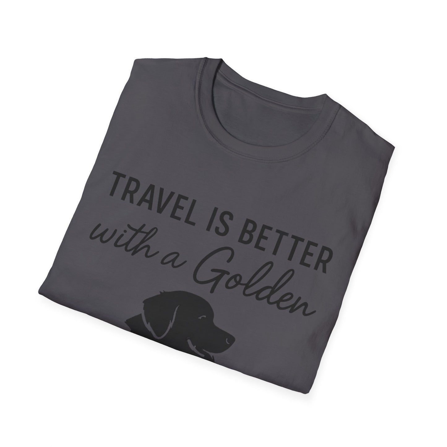 Travel Is Better With A Golden T-Shirt