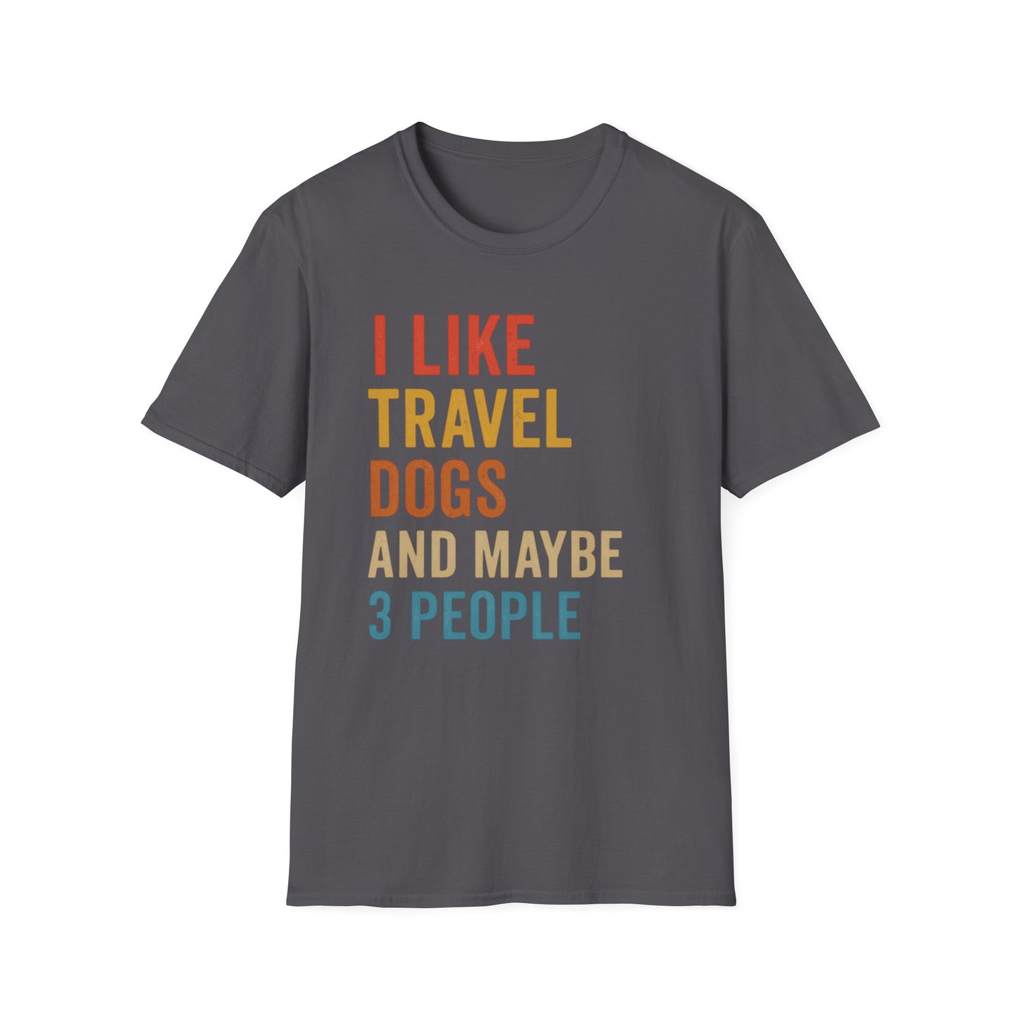 I Like Travel Dogs And Maybe 3 People T-Shirt