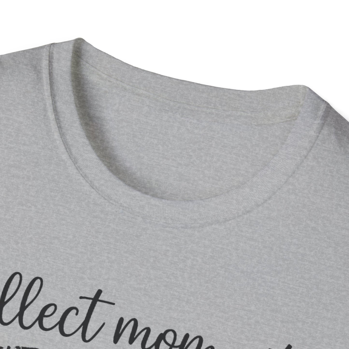 Collect Moments Not Things T-Shirt