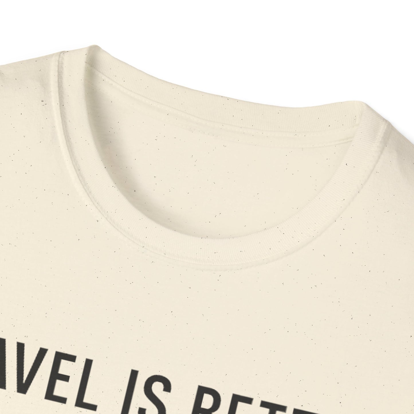 Travel Is Better With A Golden T-Shirt