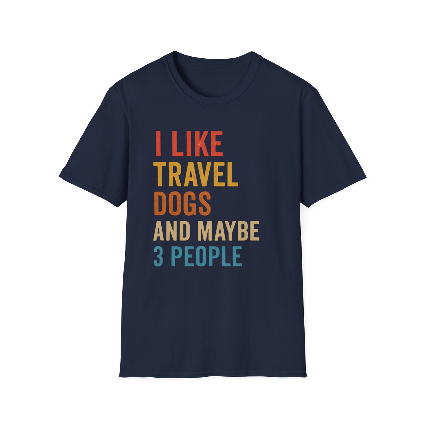 I Like Travel Dogs And Maybe 3 People T-Shirt