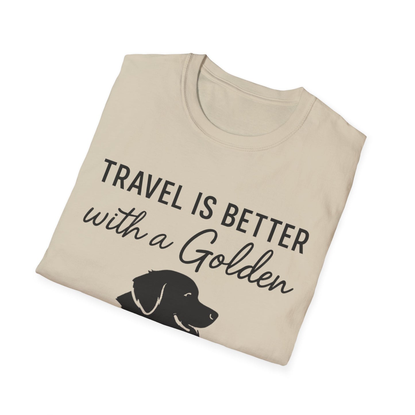 Travel Is Better With A Golden T-Shirt
