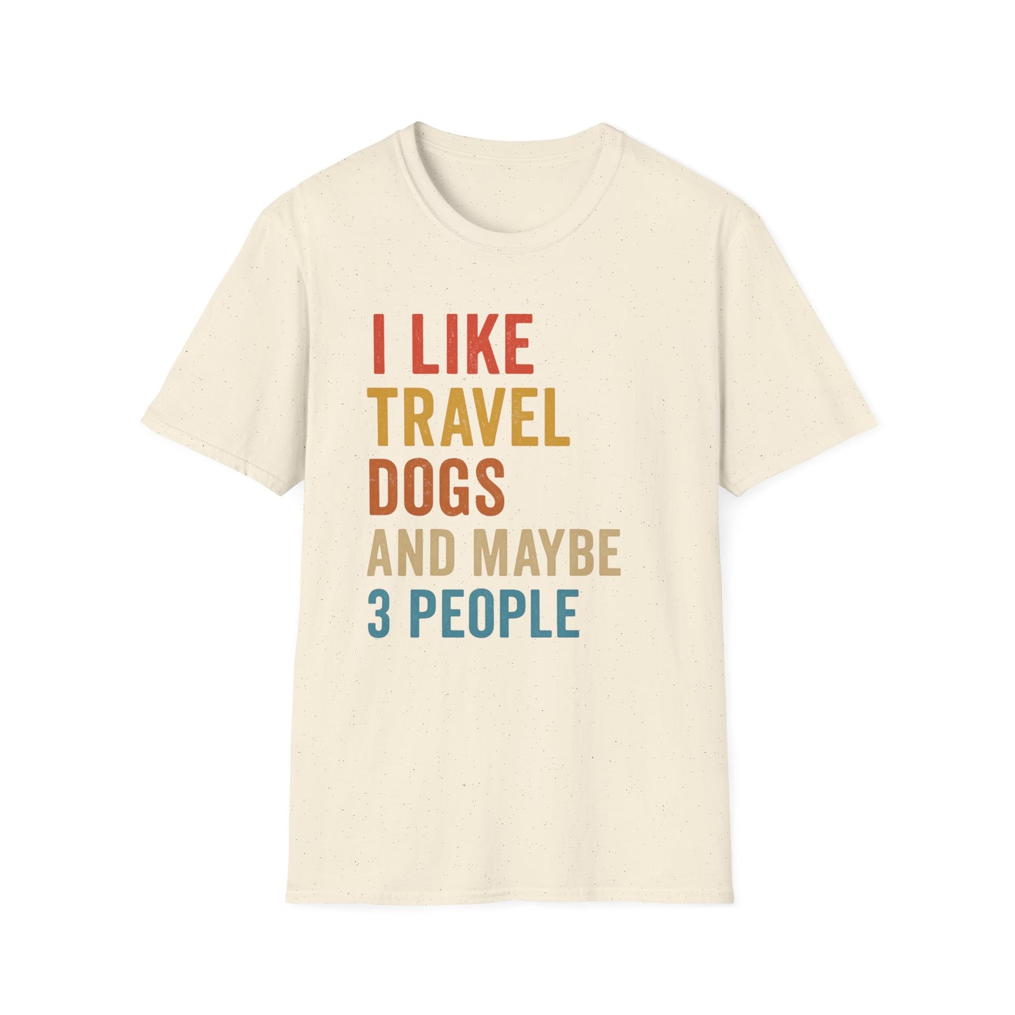 I Like Travel Dogs And Maybe 3 People T-Shirt