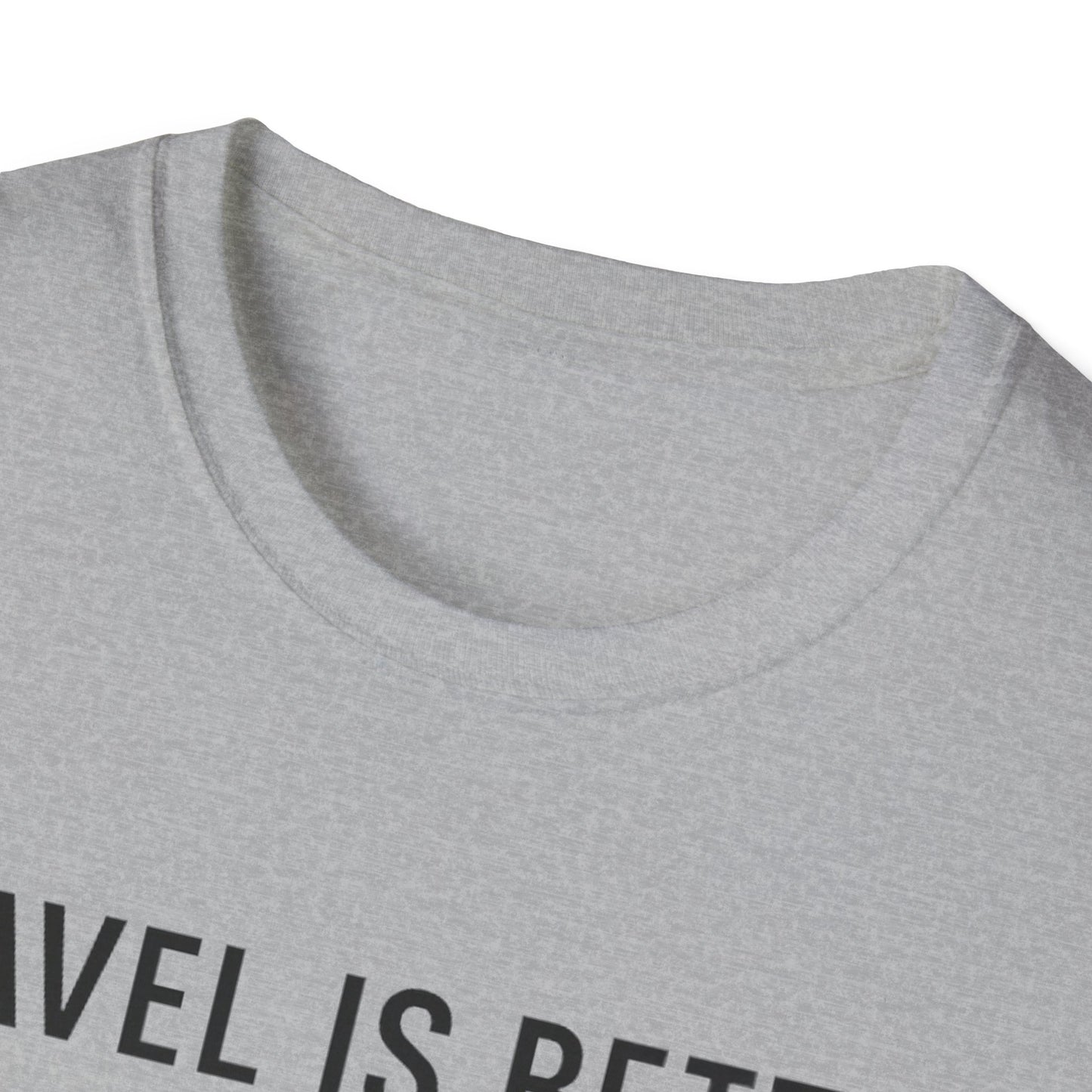 Travel Is Better With A Golden T-Shirt