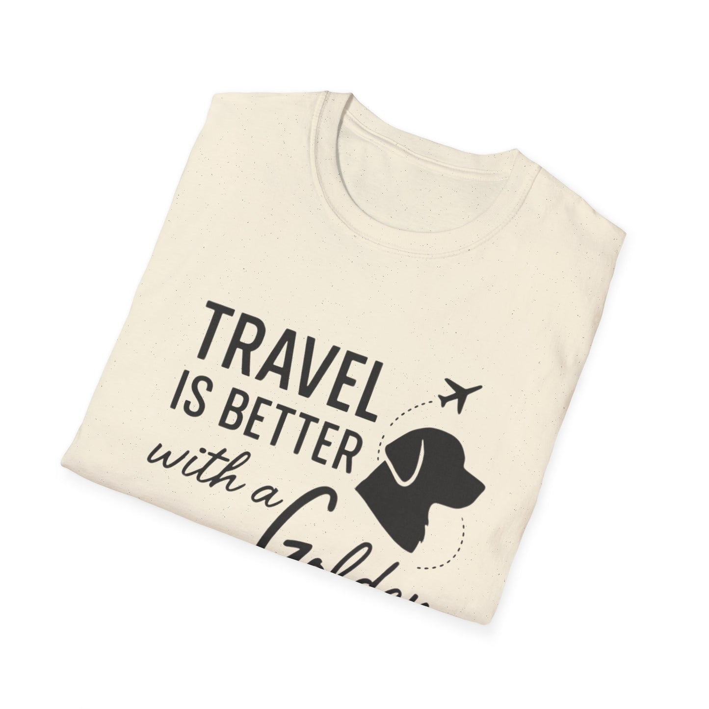Travel Is Better With A Golden T-Shirt