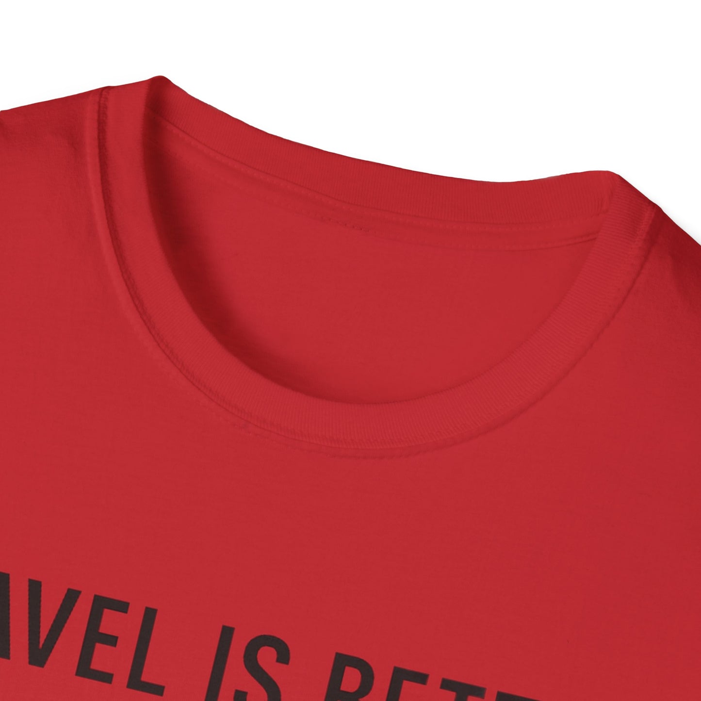 Travel Is Better With A Golden T-Shirt