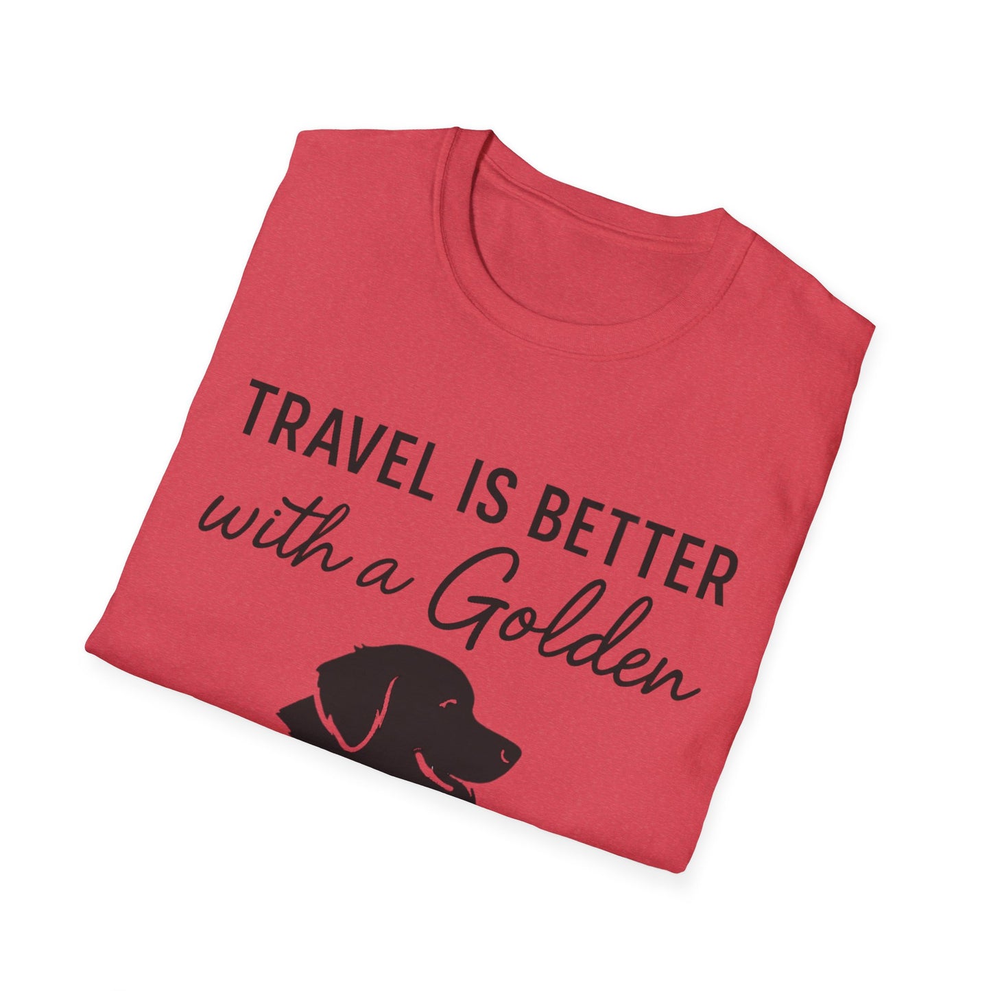 Travel Is Better With A Golden T-Shirt