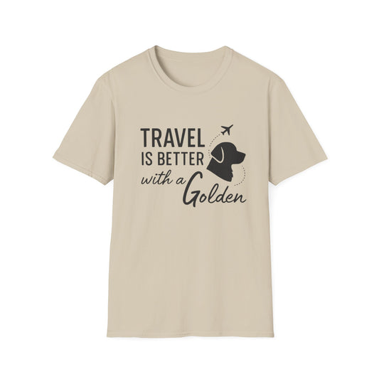 Travel Is Better With A Golden T-Shirt