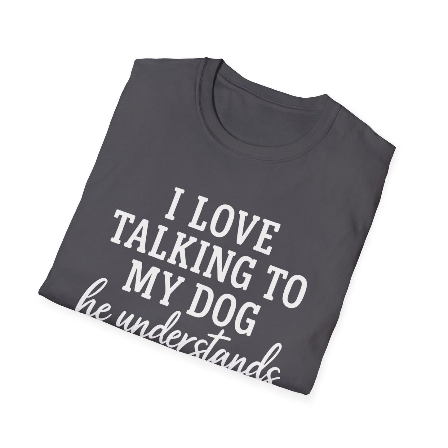 I Love Talking To My Dog T-Shirt