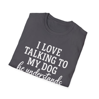 I Love Talking To My Dog T-Shirt