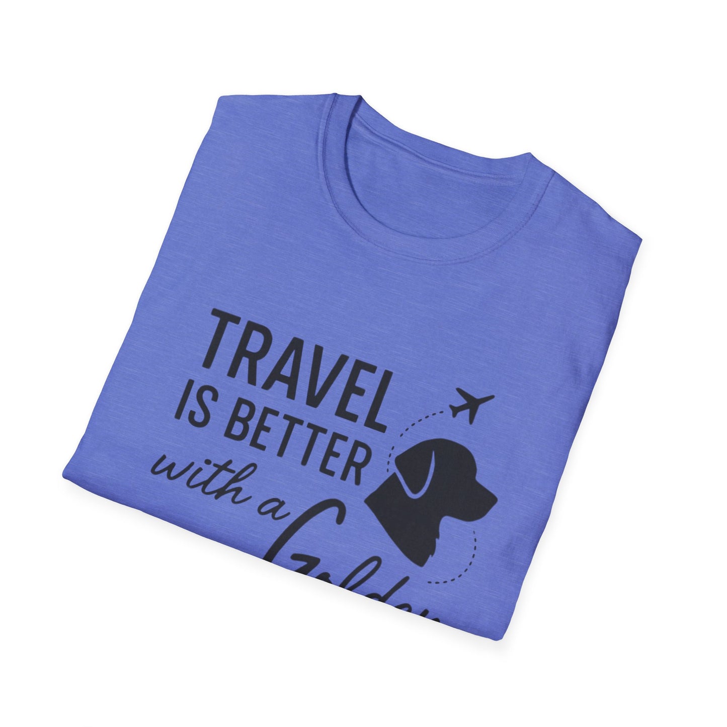 Travel Is Better With A Golden T-Shirt
