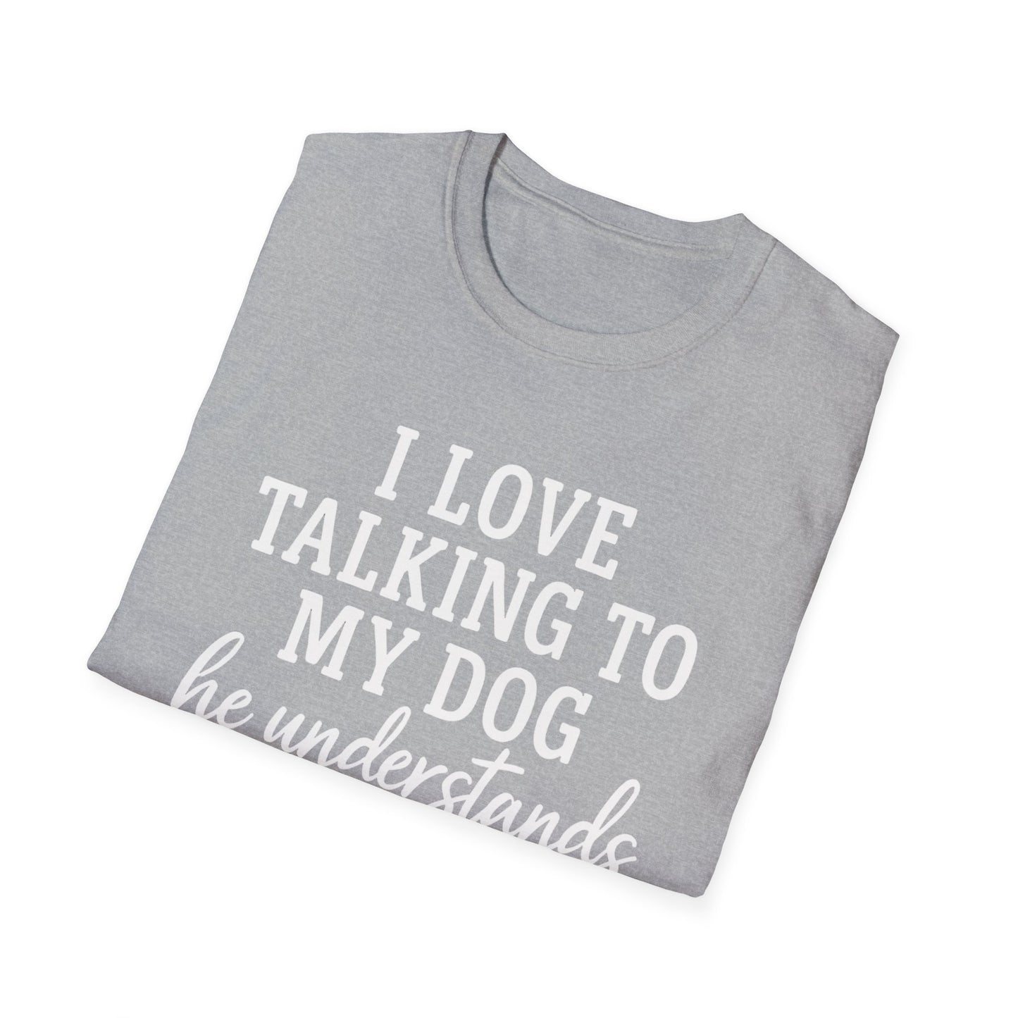 I Love Talking To My Dog T-Shirt