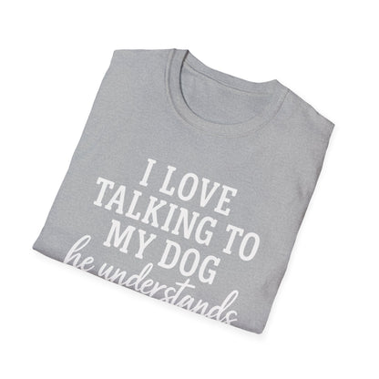 I Love Talking To My Dog T-Shirt