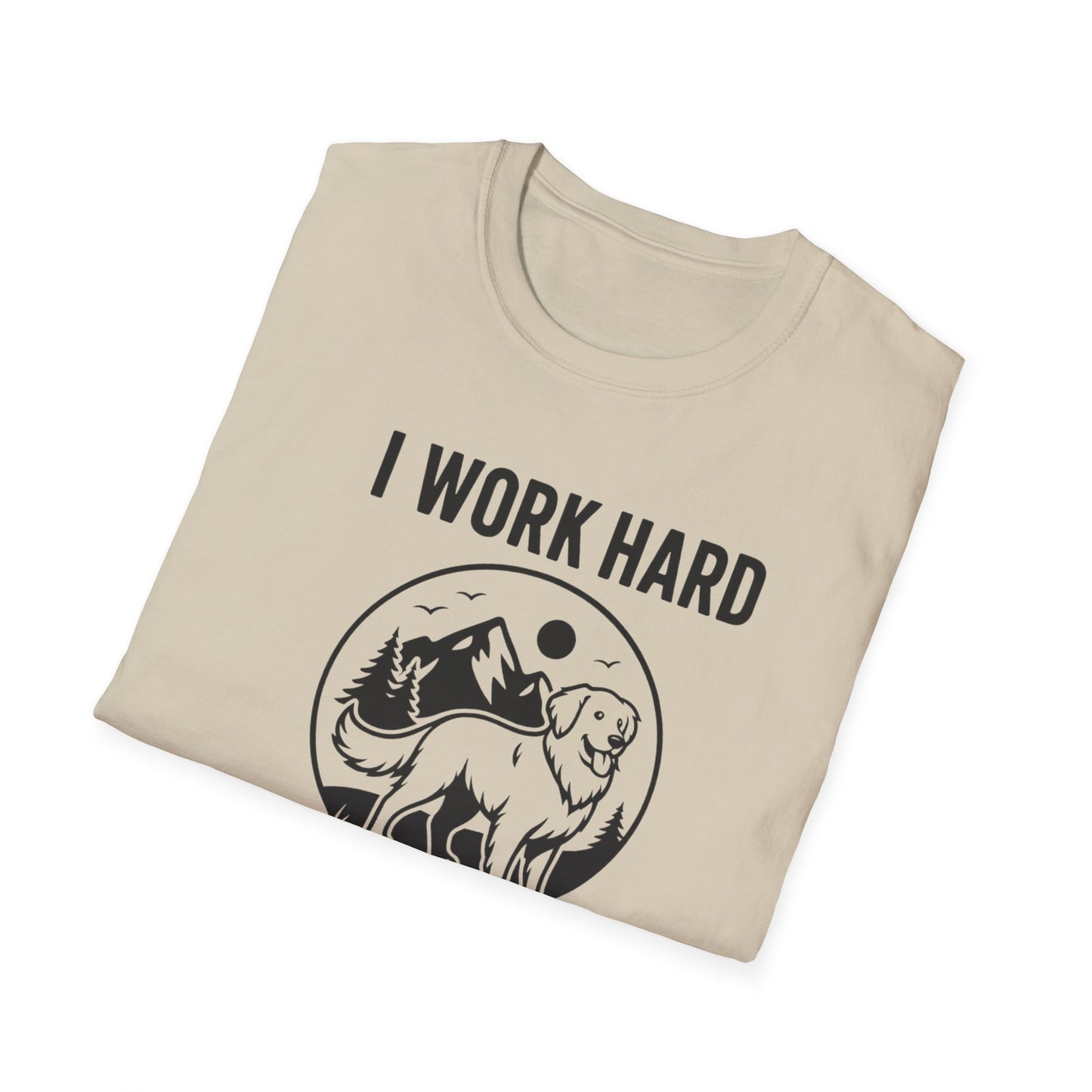 I Work Hard Dog Adventures T-Shirt