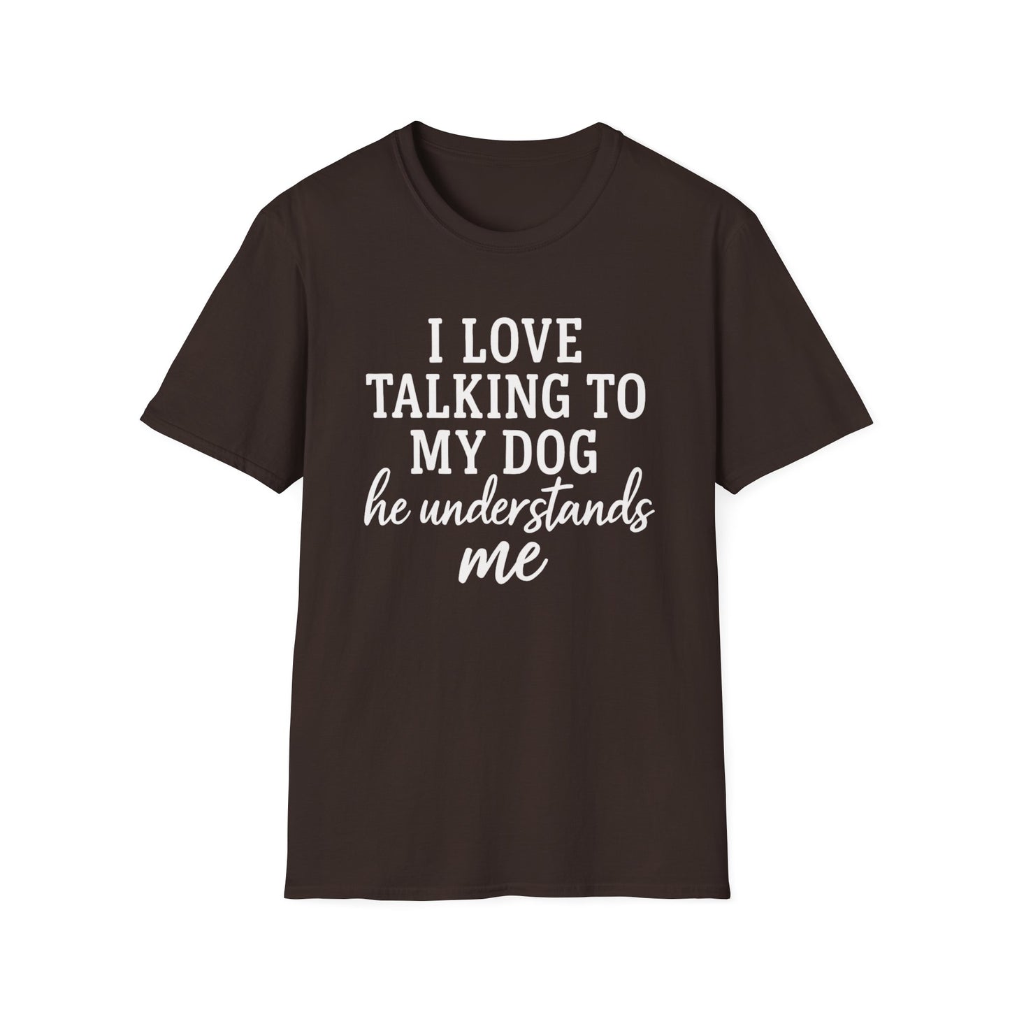 I Love Talking To My Dog T-Shirt