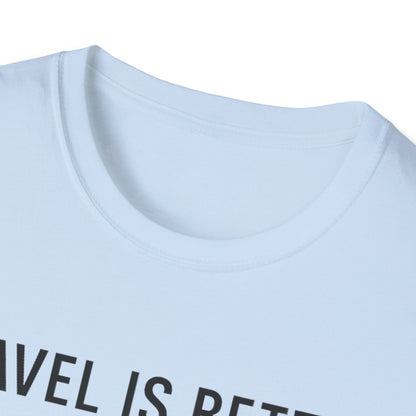 Travel Is Better With A Golden T-Shirt