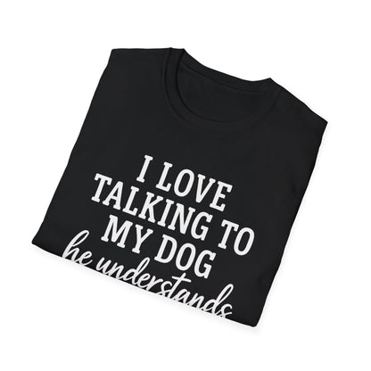 I Love Talking To My Dog T-Shirt