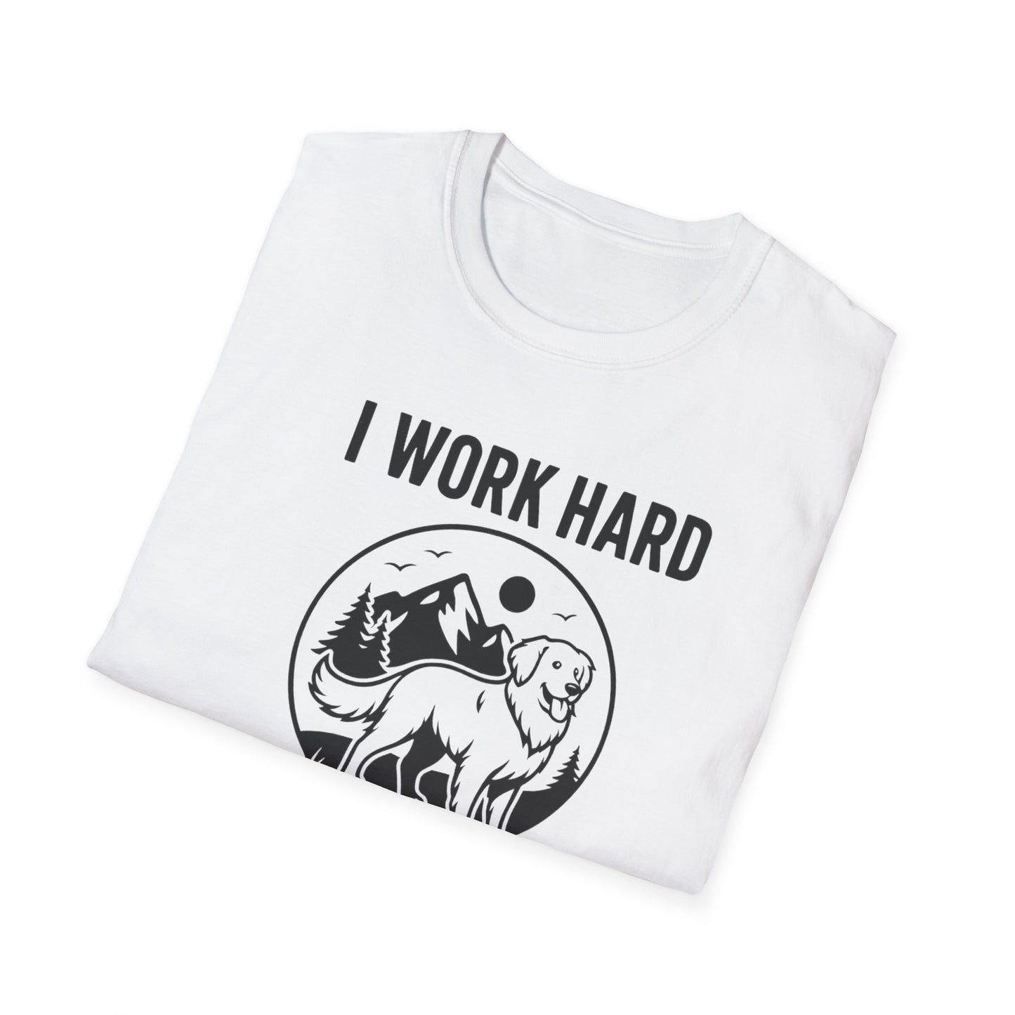 I Work Hard Dog Adventures T-Shirt