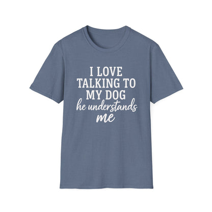 I Love Talking To My Dog T-Shirt