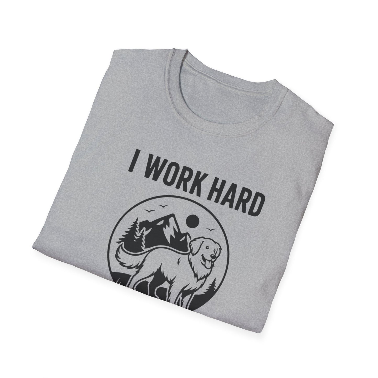 I Work Hard Dog Adventures T-Shirt
