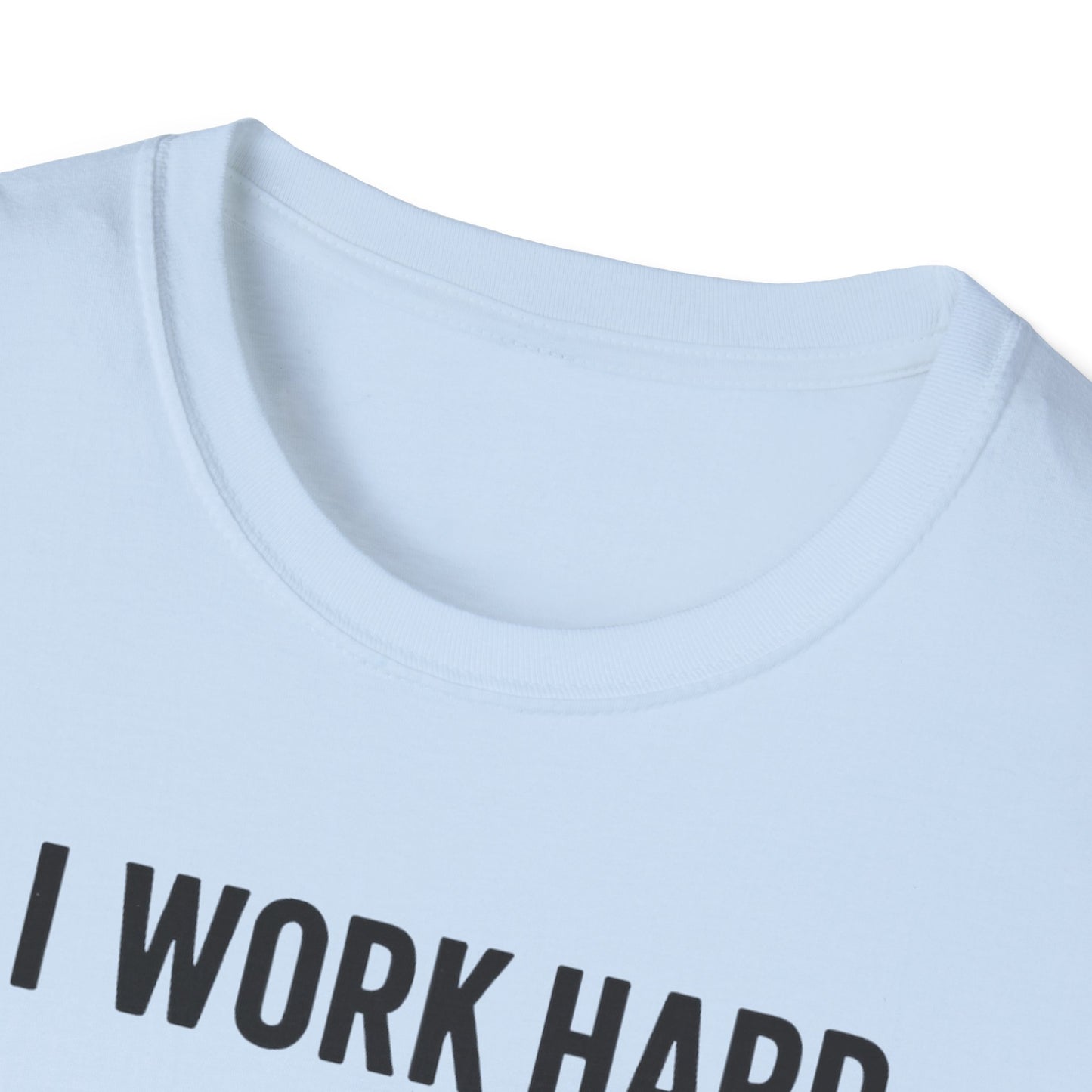I Work Hard Dog Adventures T-Shirt