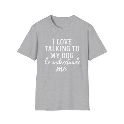 I Love Talking To My Dog T-Shirt