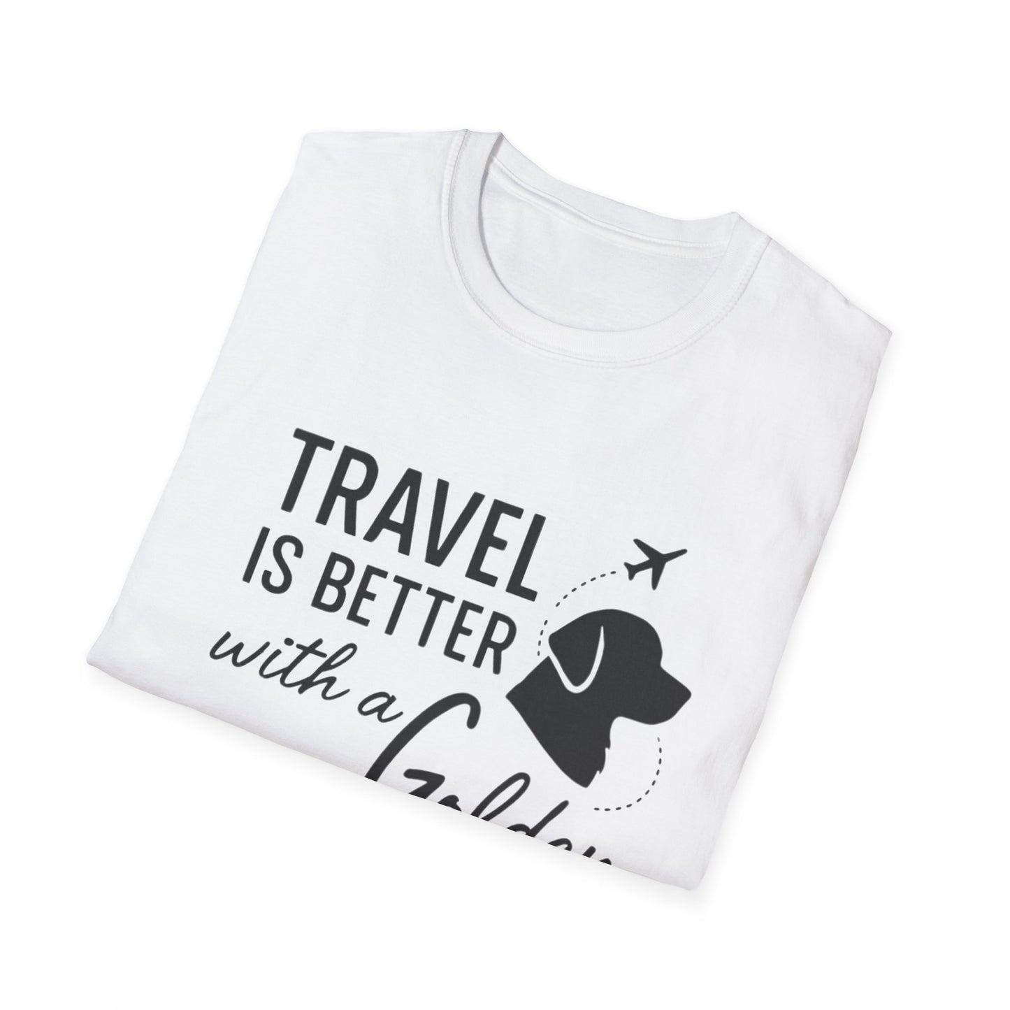 Travel Is Better With A Golden T-Shirt