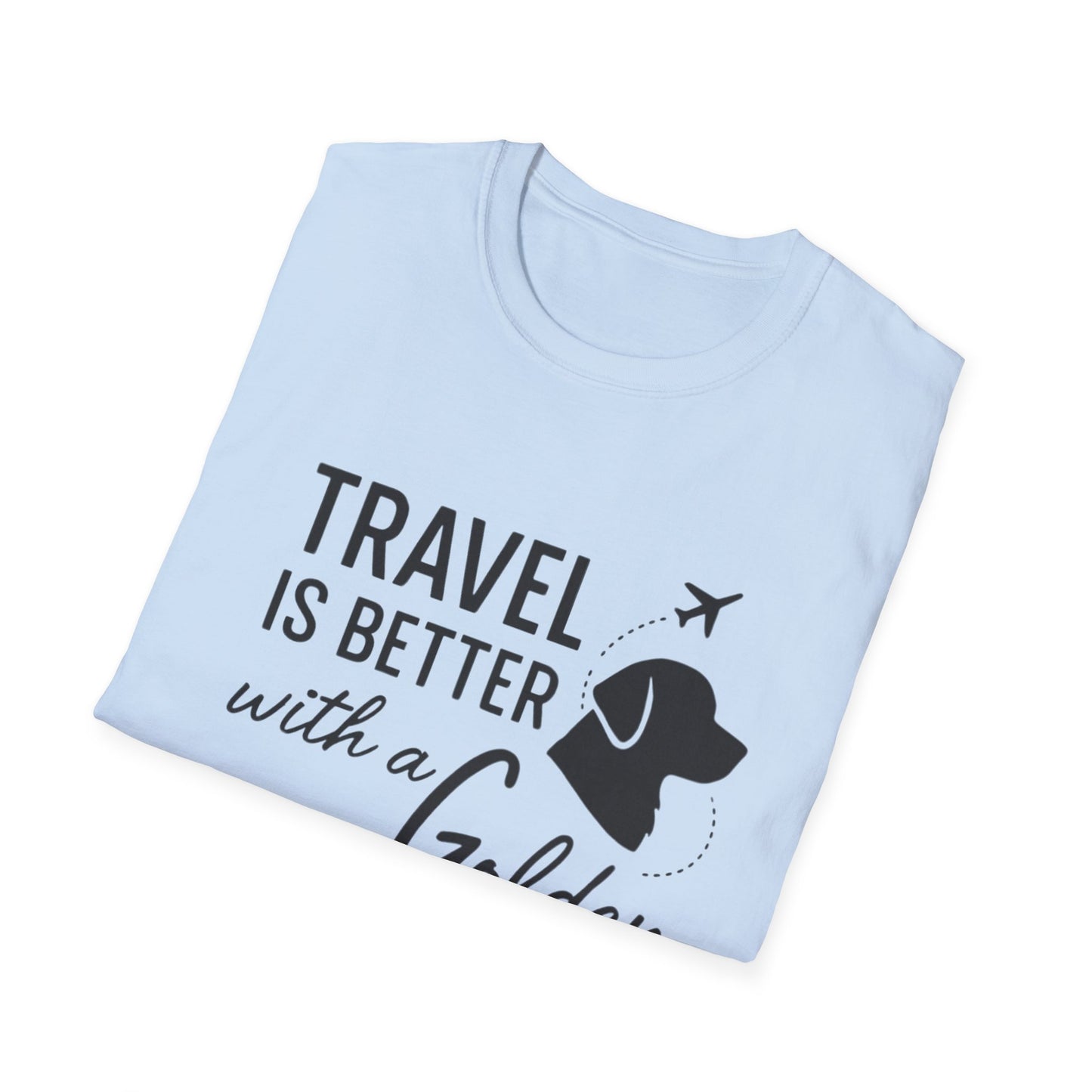 Travel Is Better With A Golden T-Shirt