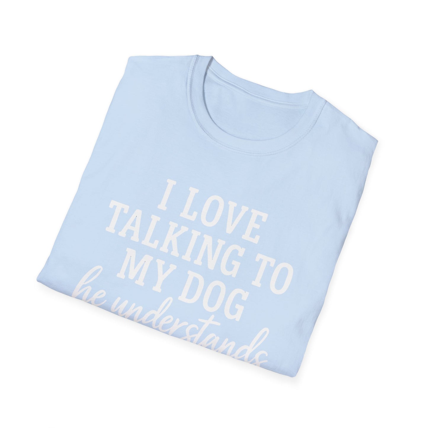 I Love Talking To My Dog T-Shirt